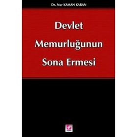 DEVLET MEMURLUĞUNUN SONA ERMESI - NUR KAMAN KARAN