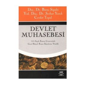 DEVLET MUHASEBESI 5018 SAYILI KANUN ÇERÇEVESİNDE GENEL BÜTÇELİ KAMU İDARELERİNE YÖNELİK - BARIŞ SIPAHI;SERHAT YANIK;CEVDET TOPAL