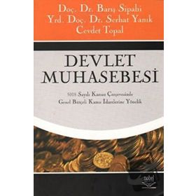 DEVLET MUHASEBESI 5018 SAYILI KANUN ÇERÇEVESİNDE GENEL BÜTÇELİ KAMU İDARELERİNE YÖNELİK - BARIŞ SIPAHI;SERHAT YANIK;CEVDET TOPAL