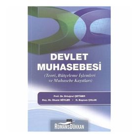 DEVLET MUHASEBESI TEORI, BÜTÇELEME İŞLEMLERI VE MUHASEBE KAYITLARI - ERTUĞRUL ÇETINER;İLHAMI SÖYLER;H. BAYRAM ÇOLAK