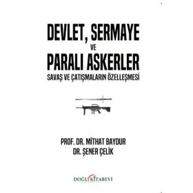 Devlet, Sermaye ve Paralı Askerler Şener Çelik