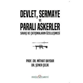 Devlet, Sermaye ve Paralı Askerler Şener Çelik