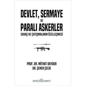 Devlet, Sermaye ve Paralı Askerler Şener Çelik