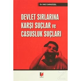 DEVLET SIRLARINA KARŞI SUÇLAR VE CASUSLUK - MEHMET YAYLA