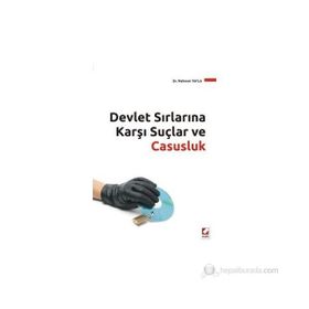 DEVLET SIRLARINA KARŞI SUÇLAR VE CASUSLUK - MEHMET YAYLA