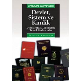 DEVLET, SISTEM VE KIMLIK ULUSLARARASI İLİŞKİLERDE TEMEL YAKLAŞIMLAR - ATILA ERALP