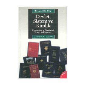 DEVLET, SISTEM VE KIMLIK ULUSLARARASI İLİŞKİLERDE TEMEL YAKLAŞIMLAR - ATILA ERALP
