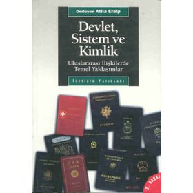 DEVLET, SISTEM VE KIMLIK ULUSLARARASI İLİŞKİLERDE TEMEL YAKLAŞIMLAR - ATILA ERALP