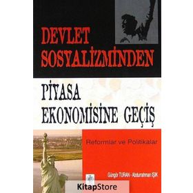 DEVLET SOSYALIZMINDEN PIYASA EKONOMISINE GEÇİŞ - GÜNGÖR TURAN