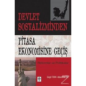 DEVLET SOSYALIZMINDEN PIYASA EKONOMISINE GEÇİŞ - GÜNGÖR TURAN