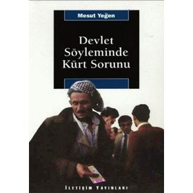 DEVLET SÖYLEMİNDE KÜRT SORUNU - MESUT YEĞEN