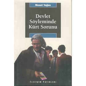 DEVLET SÖYLEMİNDE KÜRT SORUNU - MESUT YEĞEN