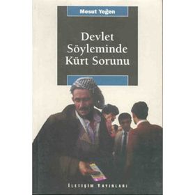 DEVLET SÖYLEMİNDE KÜRT SORUNU - MESUT YEĞEN