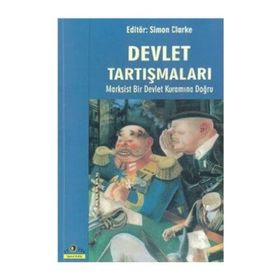 DEVLET TARTIŞMALARI MARKSIST BIR DEVLET KURAMINA DOĞRU - SIMON CLARKE