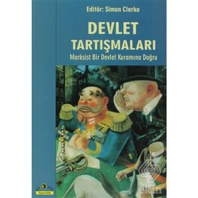 DEVLET TARTIŞMALARI MARKSIST BIR DEVLET KURAMINA DOĞRU - SIMON CLARKE