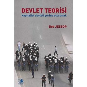 DEVLET TEORISI KAPITALIST DEVLETI YERINE OTURTMAK - BOB JESSOP