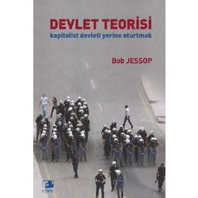 DEVLET TEORISI KAPITALIST DEVLETI YERINE OTURTMAK - BOB JESSOP