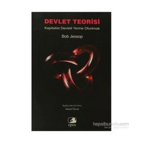 DEVLET TEORISI KAPITALIST DEVLETI YERINE OTURTMAK - BOB JESSOP