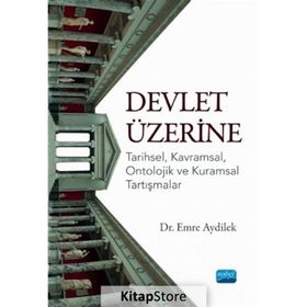 Devlet Üzerine Tarihsel Kavramsal Ontolojik ve Kuramsal Tartışmalar - Emre Aydilek