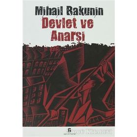 DEVLET VE ANARŞİ - MIHAIL ALEKSANDROVİÇ BAKUNIN