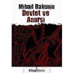 DEVLET VE ANARŞİ - MIHAIL ALEKSANDROVİÇ BAKUNIN