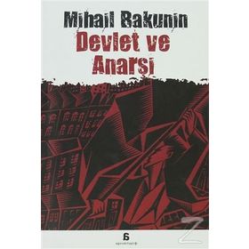 DEVLET VE ANARŞİ - MIHAIL ALEKSANDROVİÇ BAKUNIN