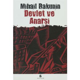 DEVLET VE ANARŞİ - MIHAIL ALEKSANDROVİÇ BAKUNIN