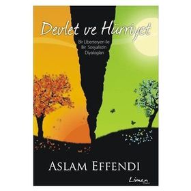 DEVLET VE HÜRRİYET BIR LIBERTERYEN ILE BIR SOSYALISTIN DİYALOGLARI - ASLAM EFFENDI