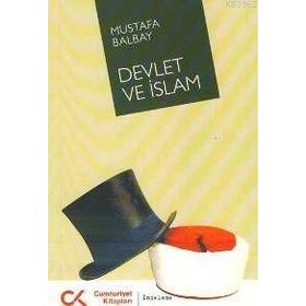 DEVLET VE İSLAM - MUSTAFA BALBAY