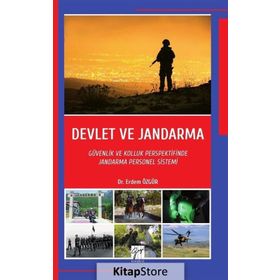 Devlet ve Jandarma-Güvenlik ve Kolluk Perspektifinde Jandarma Personel Sistemi - Erdem Özgür