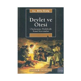 DEVLET VE ÖTESİ ULUSLARARASI İLİŞKİLERDE TEMEL KAVRAMLAR - ATILA ERALP