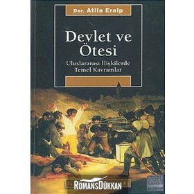 DEVLET VE ÖTESİ ULUSLARARASI İLİŞKİLERDE TEMEL KAVRAMLAR - ATILA ERALP
