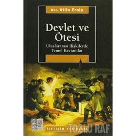 DEVLET VE ÖTESİ ULUSLARARASI İLİŞKİLERDE TEMEL KAVRAMLAR - ATILA ERALP