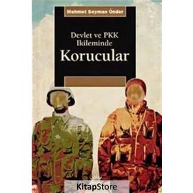 Devlet ve PKK İkileminde Korucular - Mehmet Seyman Önder