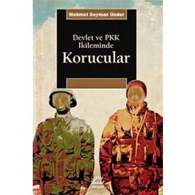 Devlet ve PKK İkileminde Korucular - Mehmet Seyman Önder