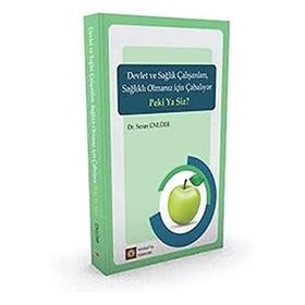 Devlet ve Sağlık Çalışanları Sağlıklı Olmanız İçin Çabalıyor Peki Ya Siz? / Seran Ünlüer / İstanbul Tıp Kitabevi