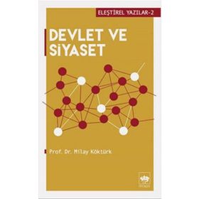 Devlet ve Siyaset Eleştirel Yazılar - 2 - Milay Köktürk
