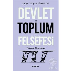 Devlet Ve Toplum Felsefesi Üzerine Denemeler - Ayşe Yaşar Ümütlü