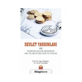 Devlet Yardımları ve Dahilde İşleme Rejiminin Dış Ticaretteki Yeri ve Önemi - Uğur Özgöker