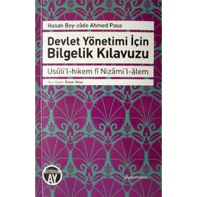Devlet Yönetimi için Bilgelik Kılavuzu - Hasan Beyzade Ahmed Paşa