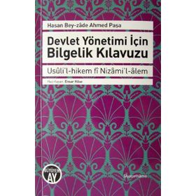 Devlet Yönetimi için Bilgelik Kılavuzu - Hasan Beyzade Ahmed Paşa