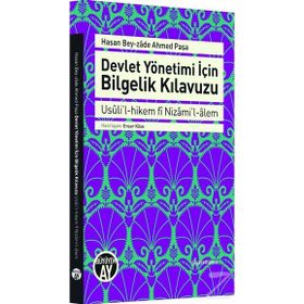 Devlet Yönetimi için Bilgelik Kılavuzu - Hasan Beyzade Ahmed Paşa