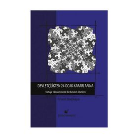 Devletçilikten 24 Ocak Kararlarına - Fikret Başkaya