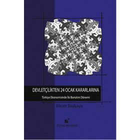 Devletçilikten 24 Ocak Kararlarına - Fikret Başkaya