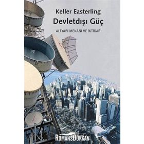 Devletdışı Güç - Keller Easterling
