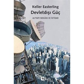 Devletdışı Güç - Keller Easterling
