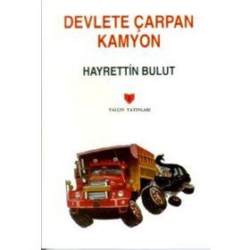 DEVLETE ÇARPAN KAMYON - HAYRETTIN BULUT