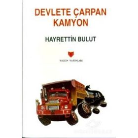 DEVLETE ÇARPAN KAMYON - HAYRETTIN BULUT
