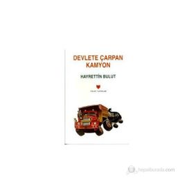 DEVLETE ÇARPAN KAMYON - HAYRETTIN BULUT