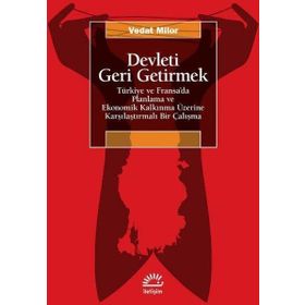 Devleti Geri Getirmek Türkiye ve Fransa'da Planlama ve Ekonomik Kalkınma Üzerine Karşılaştırmalı Bir Çalışma